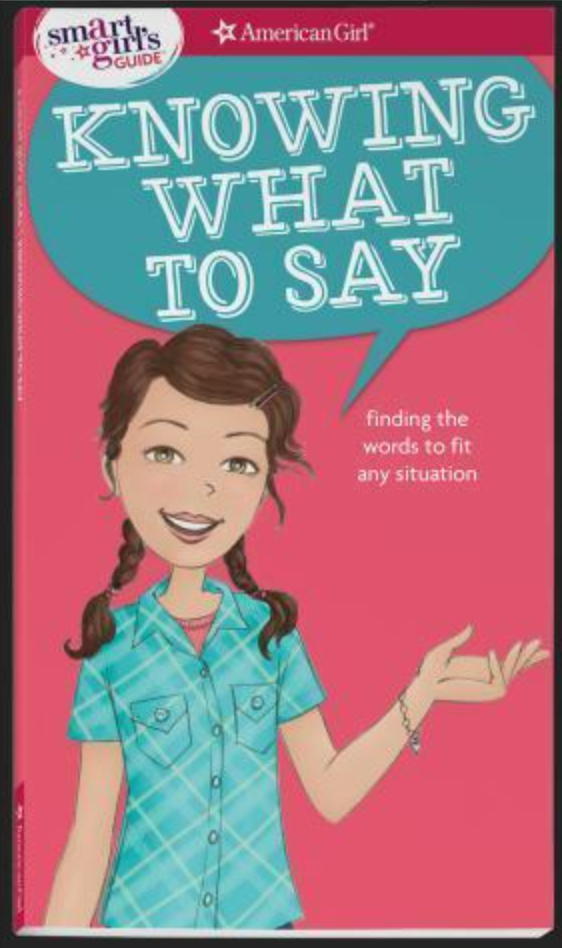 A Smart Girl's Guide: Knowing What to Say: Finding the Words to Fit Any Situatio