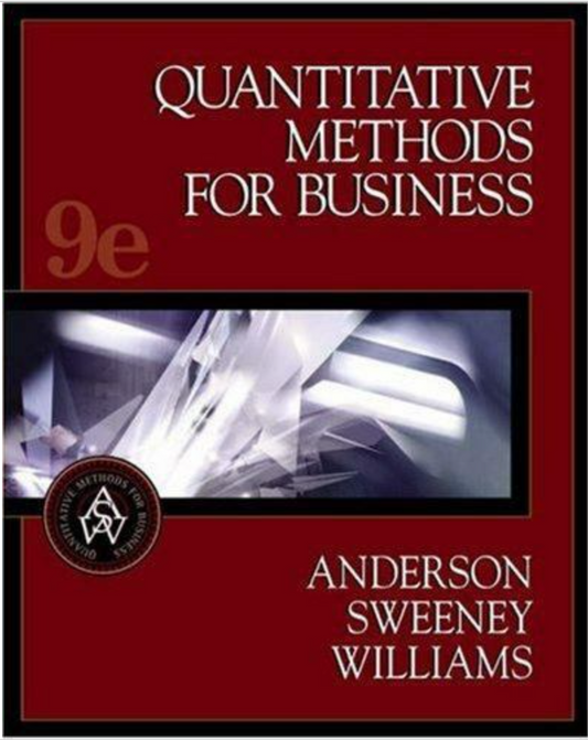 Quantitative Methods for Business by Dennis J. Sweeney, David R. Anderson and...
