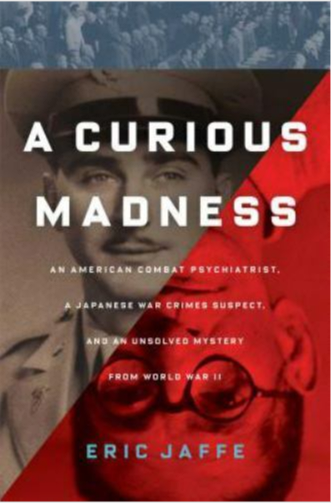 A Curious Madness : An American Combat Psychiatrist, a Japanese War Crimes...