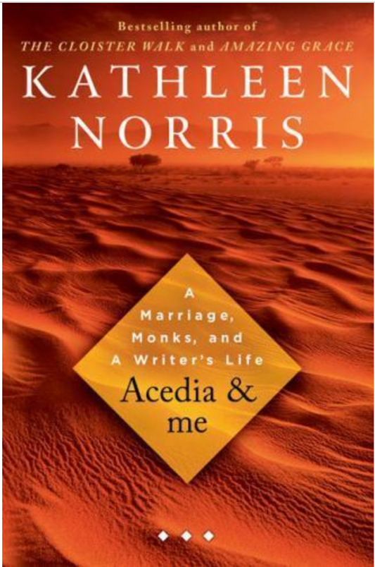 Acedia and Me : A Marriage, Monks, and a Writer's Life by Kathleen Norris...