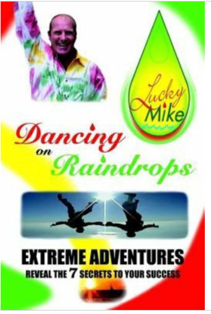 Dancing on Raindrops : Extreme Adventures Reveal the 7 Secrets to Your...