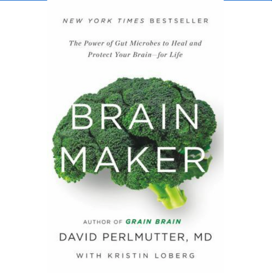 Brain Maker : The Power of Gut Microbes to Heal and Protect Your Brain for...