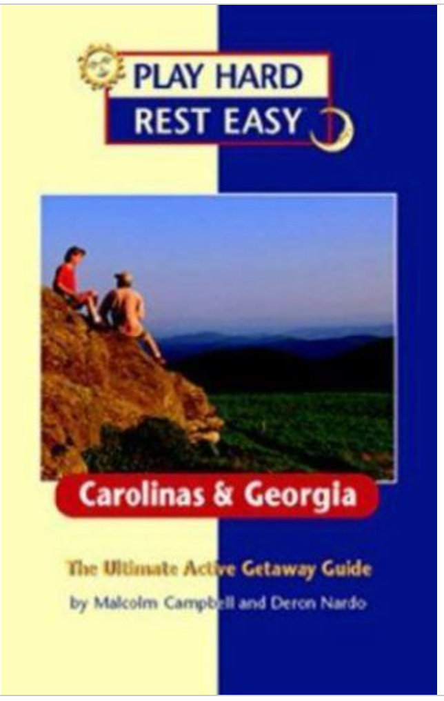 Play Hard Rest Easy : The Ultimate Active Getaway Guide: Carolinas and...