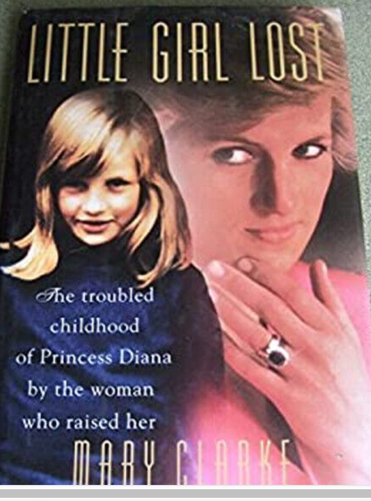 Little Girl Lost : The Troubled Childhood of Princess Diana by the Woman Who Raised Her