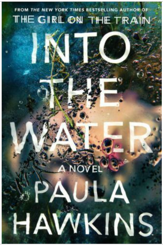Into the Water : A Novel by Paula Hawkins (2017, Hardcover)
