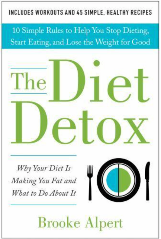 The Diet Detox : Why Your Diet Is Making You Fat and What to Do about It: 10...