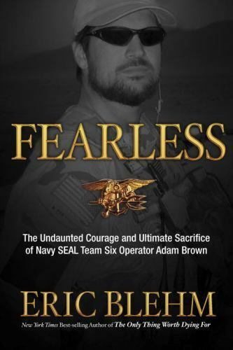 Fearless : The Undaunted Courage and Ultimate Sacrifice of Navy SEAL Team SIX...