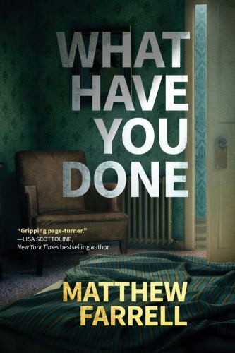 What Have You Done by Matthew Farrell (2018, Hardcover)