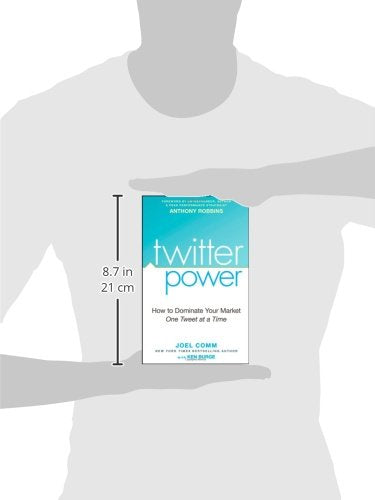 Twitter Power: How to Dominate Your Market One Tweet at a Time