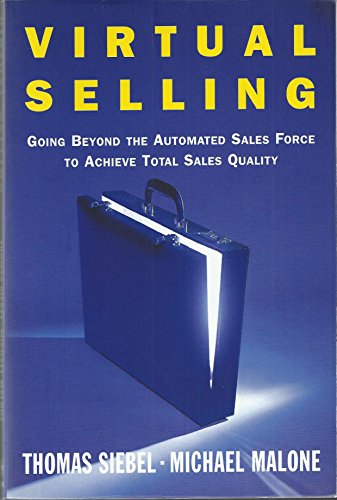 Virtual Selling: Going Beyond the Automated Sales Force to Achieve Total Sales Quality