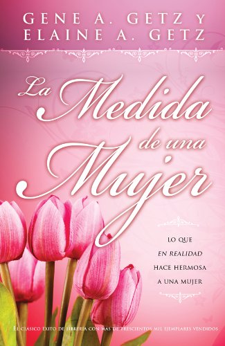 La Medida de una Mujer: Lo que en Realidad Hace Hermosa a una Mujer (Spanish Edition)