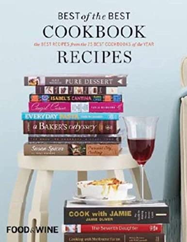 Best of the Best Cookbook Recipes, Vol. 13: The Best Recipes from the 25 Best Cookbooks of the Year (Food & Wine Books)