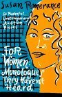 For Women: Monologues They Haven't Heard