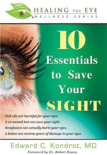 10 Essentials to Save Your SIGHT (Healing the Eye Wellness Series)