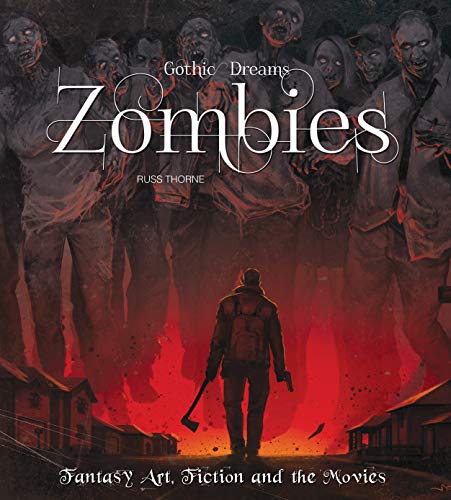 Zombies: Fantasy Art, Fiction & The Movies (Gothic Dreams)
