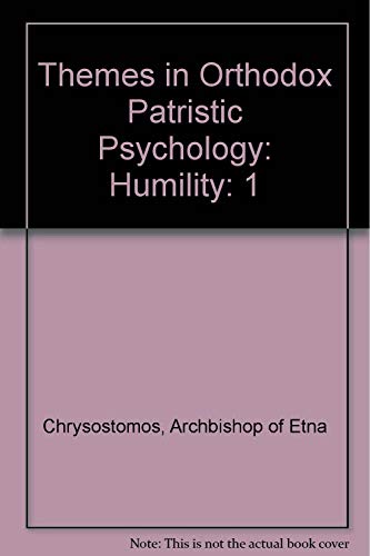 Humility: Volume I of Themes in Orthodox Patristic Psychology