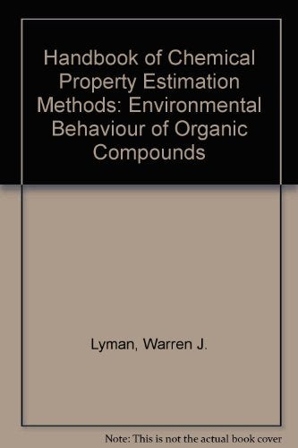 Handbook of Chemical Property Estimation Methods: Environmental Behavior of Organic Compounds