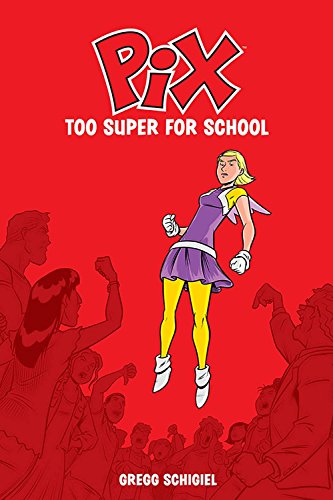 Pix Volume 2: Too Super for School (Pix, 2)