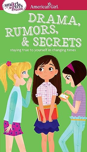 A Smart Girl's Guide: Drama, Rumors & Secrets: Staying True to Yourself in Changing Times (American Girl® Wellbeing) - 8143