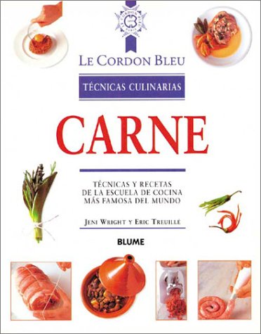 Carne: Técnicas y recetas de la escuela de cocina más famosa del mundo (Le Cordon Bleu técnicas culinarias series)