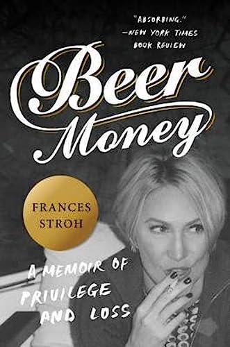 Beer Money: A Memoir of Privilege and Loss