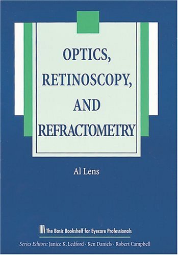 Optics, Retinoscopy, and Refractometry (The Basic Bookshelf for Eyecare Professionals)