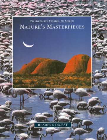 Nature's Masterpieces (The Earth, Its Wonders, Its Secrets)