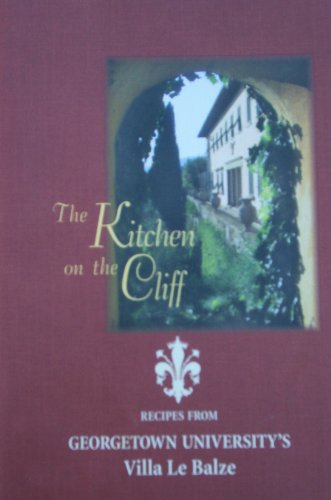 The Kitchen on the Cliff: Recipes from Georgetown University's Villa Le Balze