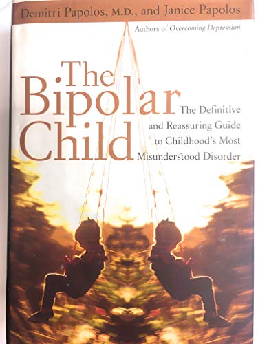 The Bipolar Child: The Definitive and Reassuring Guide to Childhood's Most Misunderstood Disorder