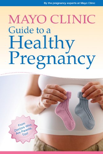 Mayo Clinic Guide to a Healthy Pregnancy: From Doctors Who Are Parents, Too! - 569