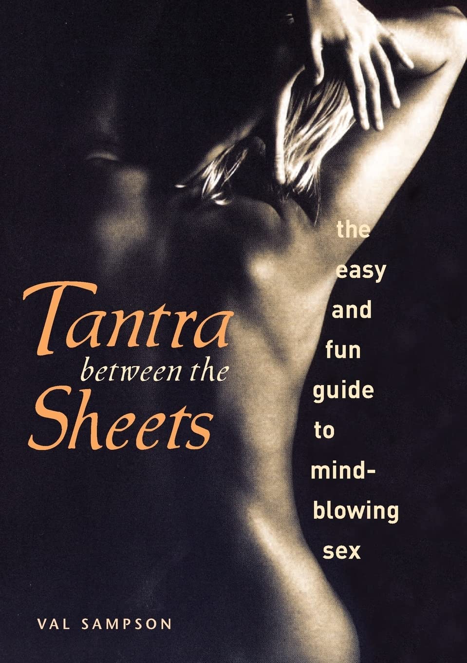 Tantra Between the Sheets: The Easy and Fun Guide to Mind-Blowing Sex