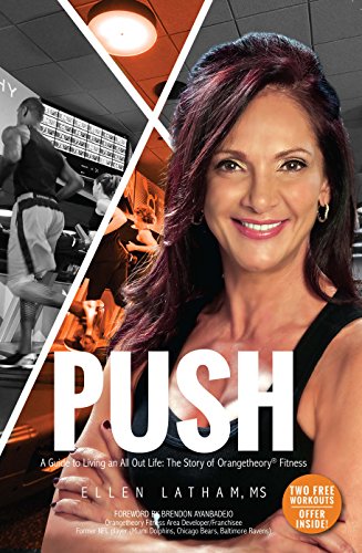 PUSH - A Guide to Living an All Out Life: The Story of Orangetheory Fitness