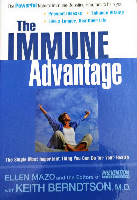 The Immune Advantage: The Powerful, Natural Immune-Boosting Program to Help You Prevent Disease, Enhance Vitality, Live a Longer, Healthier Life