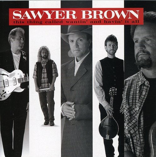 This Thing Called Wantin' & Havin' It All by Sawyer Brown (1995)