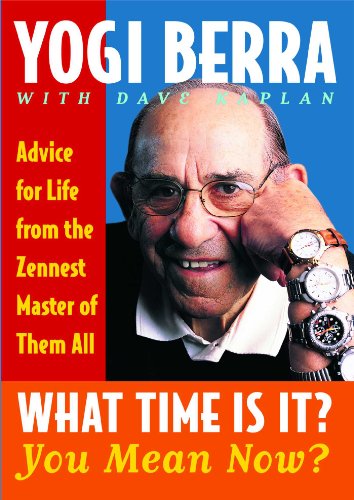 What Time Is It? You Mean Now?: Advice for Life from the Zennest Master of Them All