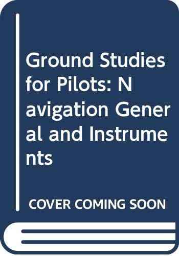 Ground Studies for Pilots: Navigation General and Instruments