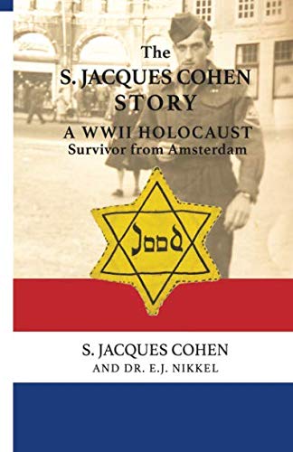 The S. JACQUES COHEN STORY: A WWII HOLOCAUST Survivor from Amsterdam