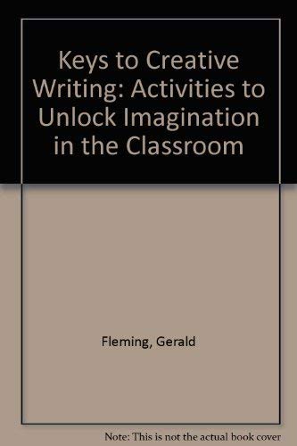 Keys to Creative Writing: Activities to Unlock Imagination in the Classroom