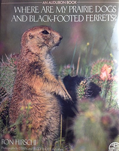 WHERE ARE MY PRAIRIE DOGS & BLACK-FOOTED (An Audubon Book)