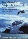 Viaje a la Antartida / Travel to Antarctica: Vida Y Secretos De Un Continente Amenazado (Libros Singulares) (Spanish Edition)