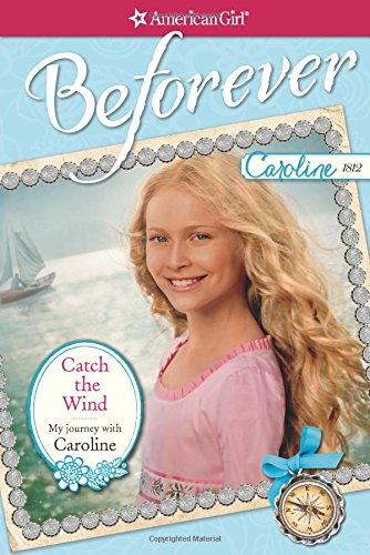 Catch the Wind: My Journey with Caroline (American Girl Beforever)