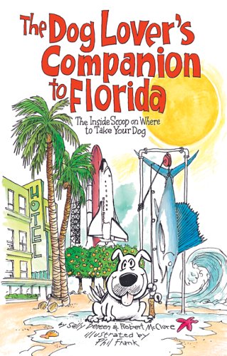 The Dog Lover's Companion to Florida: The Inside Scoop on Where to Take Your Dog (Dog Lover's Companion Guides)