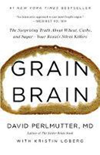 Grain Brain: The Surprising Truth about Wheat, Carbs, and Sugar--Your Brain's Silent Killers - 714