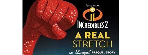 Incredibles 2: A Real Stretch: An Elastigirl Prequel Story (Disney Pixar Incredibles 2) - 6228