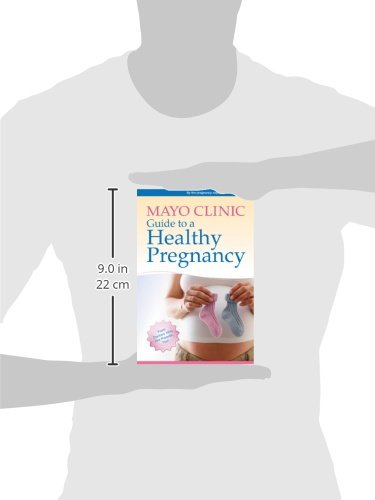 Mayo Clinic Guide to a Healthy Pregnancy: From Doctors Who Are Parents, Too! - 569