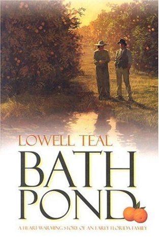 Bath Pond: A Heart-Warming Story Of An Early Florida Family