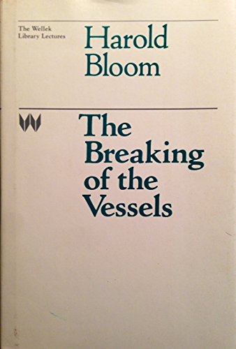 The Breaking of the Vessels (The Wellek Library Lectures at the University of California, Irvine)