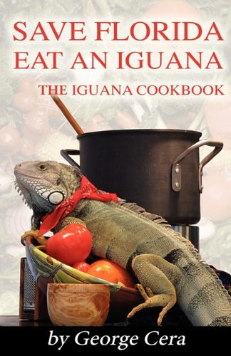 The Iguana Cookbook, Save Florida Eat an Iguana