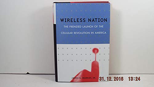 Wireless Nation: The Frenzied Launch of the Cellular Revolution in America