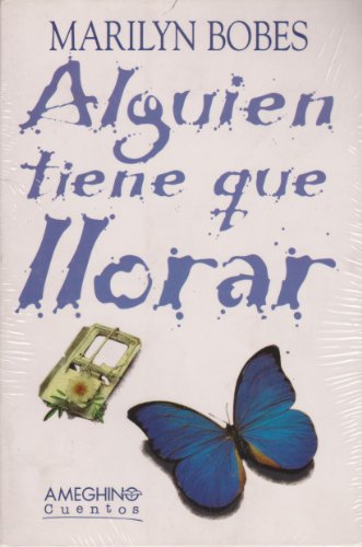 Alguien Tiene Que Llorar (Spanish Edition)